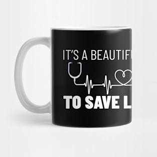 It's a beautiful day to save lives Mug